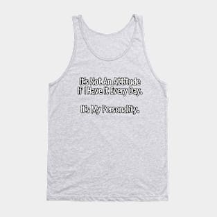 It's not an attitude... Tank Top